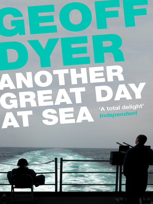 Title details for Another Great Day at Sea by Geoff Dyer - Available